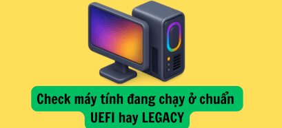 kiem-tra-may-tinh-chuan-uefi-hay-legacy