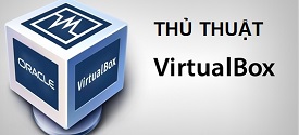 thu-thuat-VirtualBox