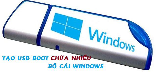 Cách tạo USB BOOT chứa nhiều bộ cài Windows (XP/ 7/ 8/ 10/ 11)