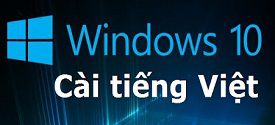 Cài đặt ngôn ngữ Tiếng Việt cho máy tính Windows 10, đơn giản
