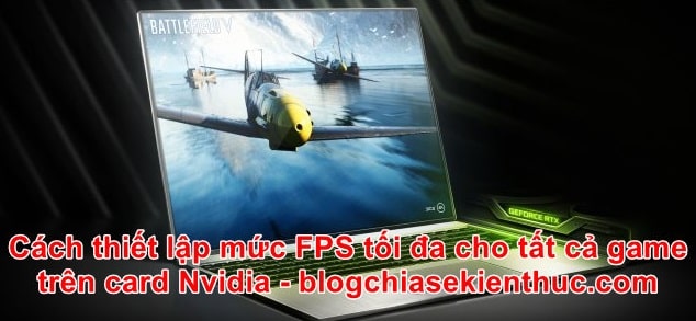 Cài đặt giới hạn mức FPS tối đa cho game trên card Nvidia