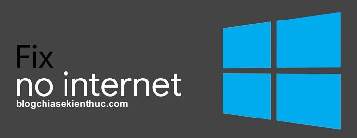 Hướng dẫn cách sửa lỗi “No Internet” trên Windows 10
