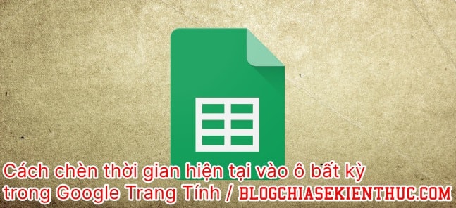 chen-thoi-gian-hien-tai-vao-o-bat-ky-trong-google-trang-tinh (1)