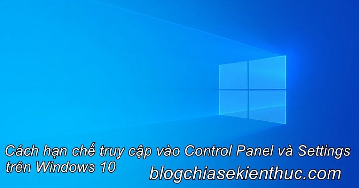 Chặn truy cập vào Settings và Control Panel trên Windows 10/11