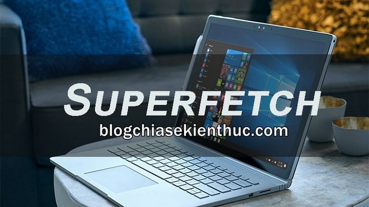 Cách tắt Superfetch (SysMain) trên Windows XP, 7, 8, 10, 11