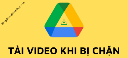 cach-tai-video-link-google-drive-khi-bi-chan-download